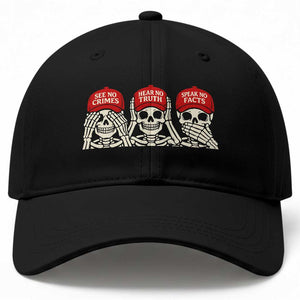 See No Crimes Hear No Truth Speak No Facts Skeletons Baseball Cap Political Satire Three Wise Monkeys Graphic TS02 Print Your Wear