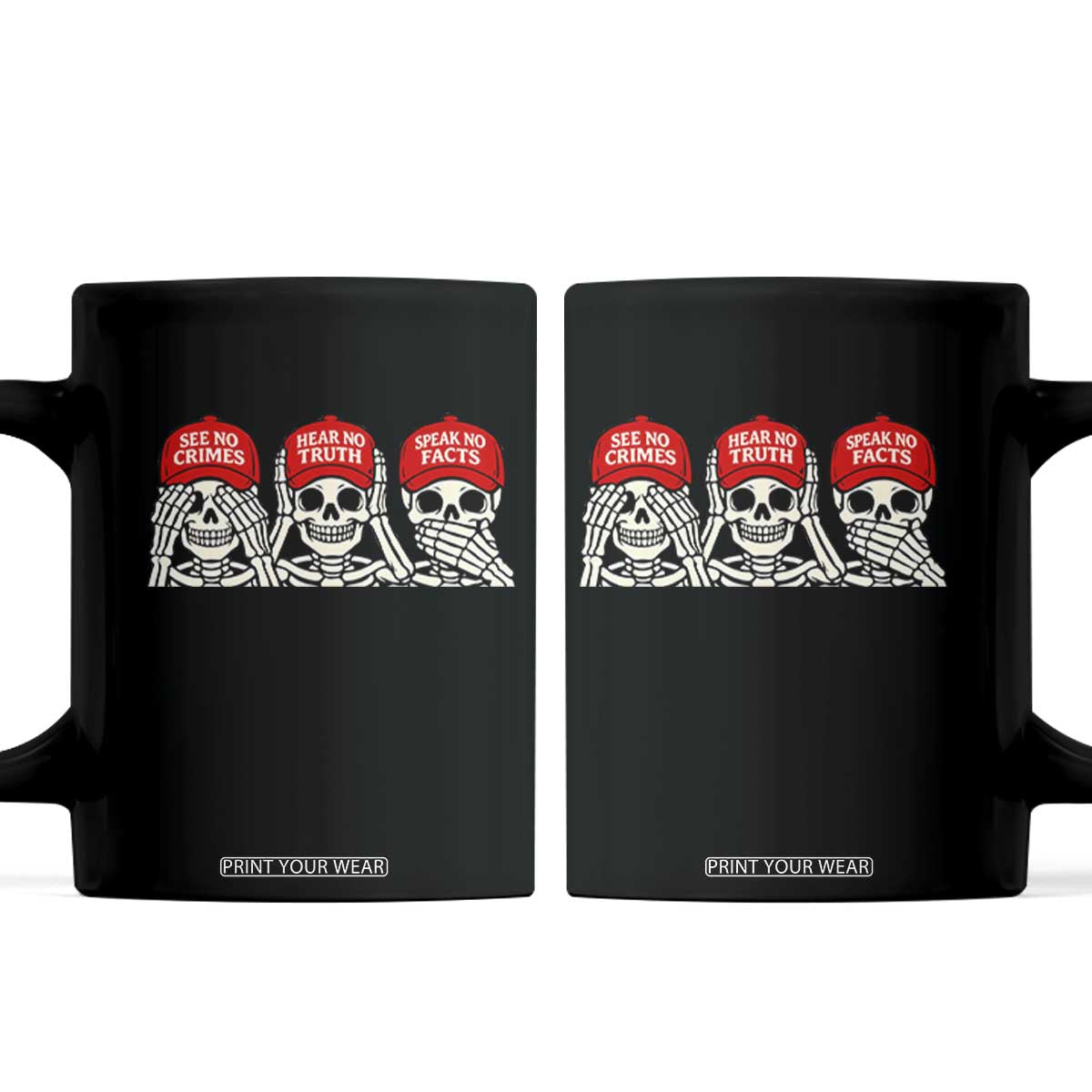 See No Crimes Hear No Truth Speak No Facts Skeletons Coffee Mug Political Satire Three Wise Monkeys Graphic TS02 Black Print Your Wear