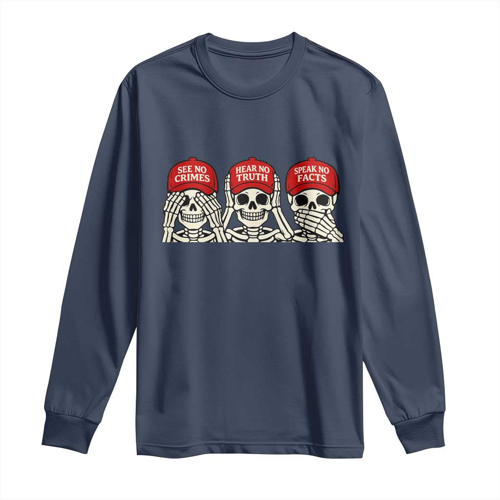 See No Crimes Hear No Truth Speak No Facts Skeletons Long Sleeve Shirt Political Satire Three Wise Monkeys Graphic TS02 Navy Print Your Wear
