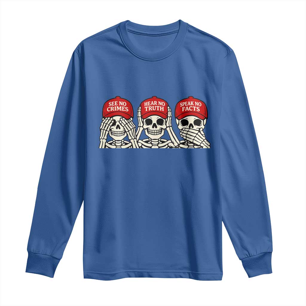 See No Crimes Hear No Truth Speak No Facts Skeletons Long Sleeve Shirt Political Satire Three Wise Monkeys Graphic TS02 Royal Blue Print Your Wear