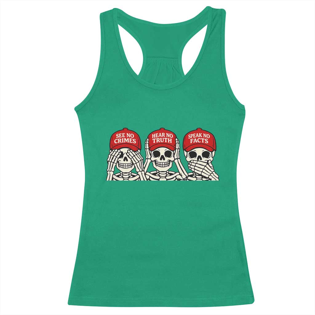 See No Crimes Hear No Truth Speak No Facts Skeletons Racerback Tank Top Political Satire Three Wise Monkeys Graphic TS02 Irish Green Print Your Wear