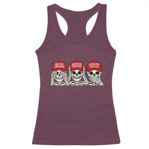 See No Crimes Hear No Truth Speak No Facts Skeletons Racerback Tank Top Political Satire Three Wise Monkeys Graphic TS02 Maroon Print Your Wear