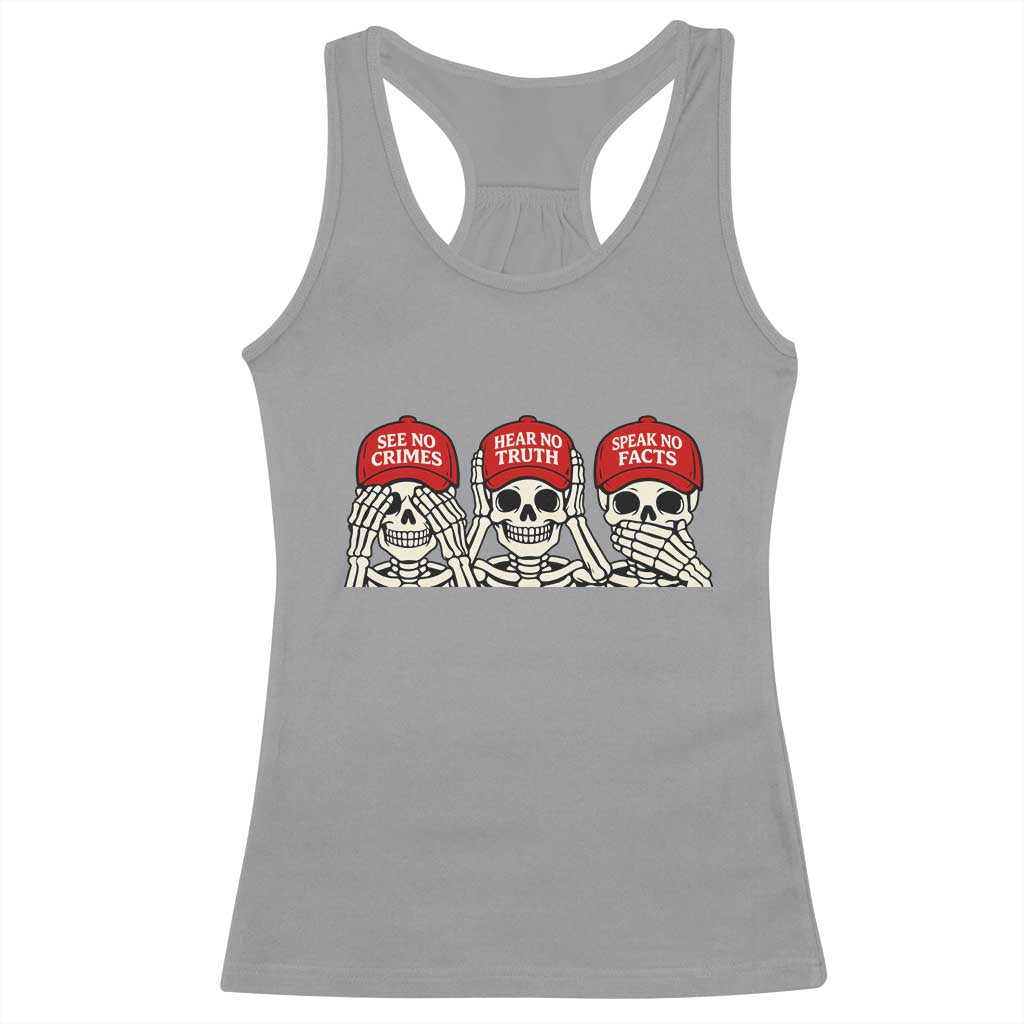 See No Crimes Hear No Truth Speak No Facts Skeletons Racerback Tank Top Political Satire Three Wise Monkeys Graphic TS02 Sport Gray Print Your Wear