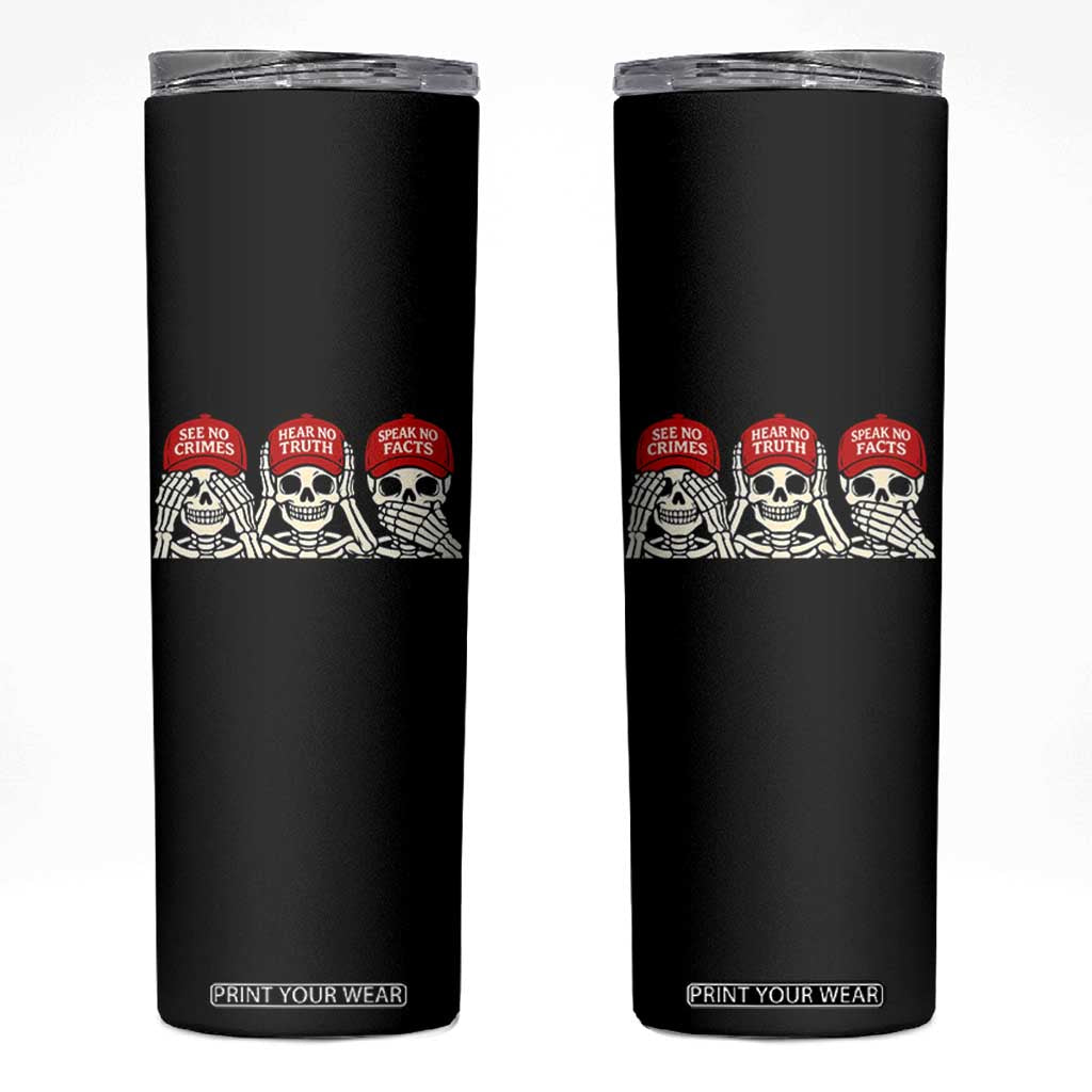 See No Crimes Hear No Truth Speak No Facts Skeletons Skinny Tumbler Political Satire Three Wise Monkeys Graphic TS02 Black Print Your Wear