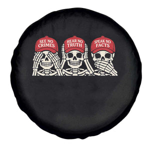 See No Crimes Hear No Truth Speak No Facts Skeletons Spare Tire Cover Political Satire Three Wise Monkeys Graphic TS02 Print Your Wear