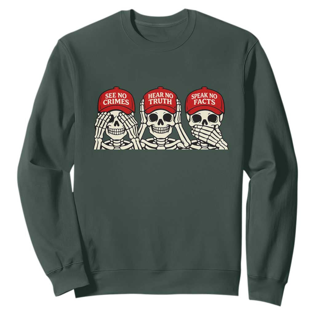 See No Crimes Hear No Truth Speak No Facts Skeletons Sweatshirt Political Satire Three Wise Monkeys Graphic TS02 Dark Forest Green Print Your Wear