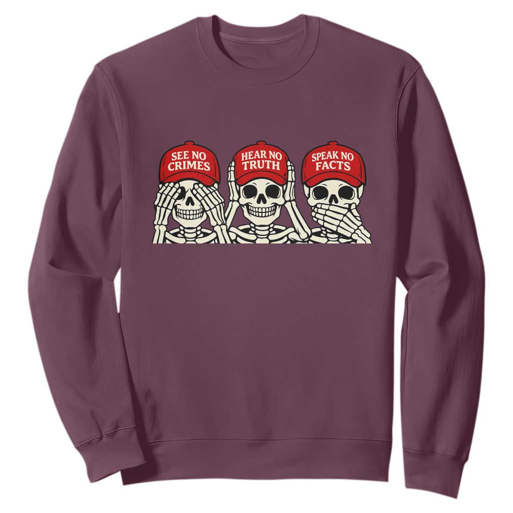 See No Crimes Hear No Truth Speak No Facts Skeletons Sweatshirt Political Satire Three Wise Monkeys Graphic TS02 Maroon Print Your Wear
