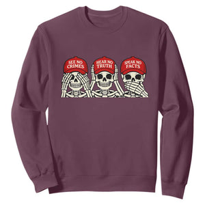 See No Crimes Hear No Truth Speak No Facts Skeletons Sweatshirt Political Satire Three Wise Monkeys Graphic TS02 Maroon Print Your Wear
