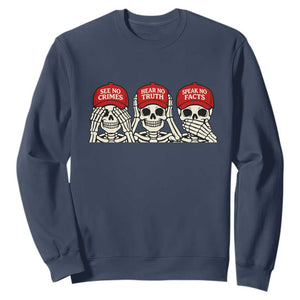 See No Crimes Hear No Truth Speak No Facts Skeletons Sweatshirt Political Satire Three Wise Monkeys Graphic TS02 Navy Print Your Wear