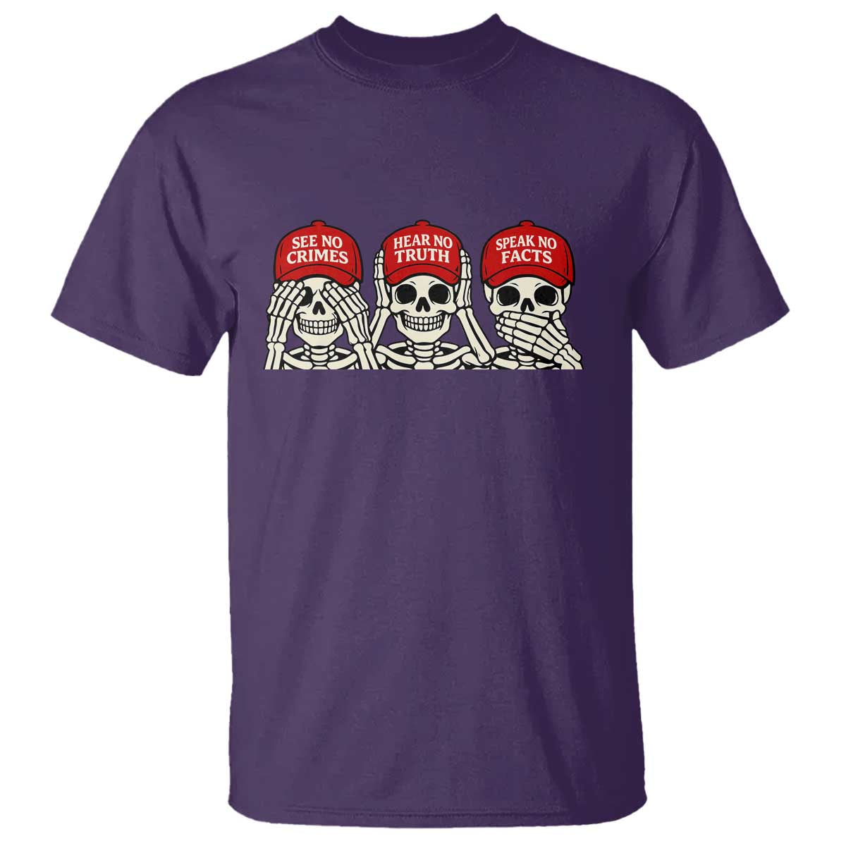 See No Crimes Hear No Truth Speak No Facts Skeletons T Shirt Political Satire Three Wise Monkeys Graphic TS02 Purple Print Your Wear