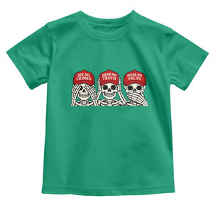 See No Crimes Hear No Truth Speak No Facts Skeletons Toddler T Shirt Political Satire Three Wise Monkeys Graphic TS02 Irish Green Print Your Wear