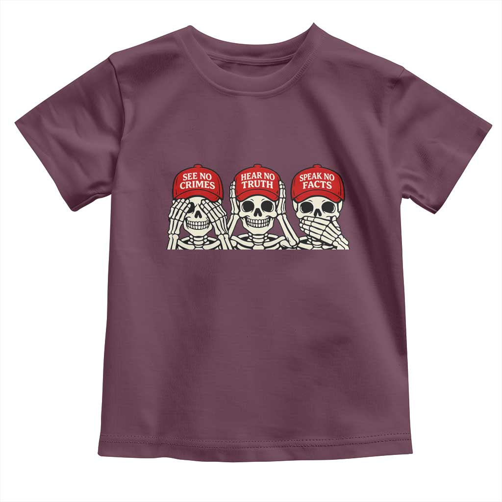 See No Crimes Hear No Truth Speak No Facts Skeletons Toddler T Shirt Political Satire Three Wise Monkeys Graphic TS02 Maroon Print Your Wear