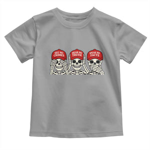 See No Crimes Hear No Truth Speak No Facts Skeletons Toddler T Shirt Political Satire Three Wise Monkeys Graphic TS02 Sport Gray Print Your Wear
