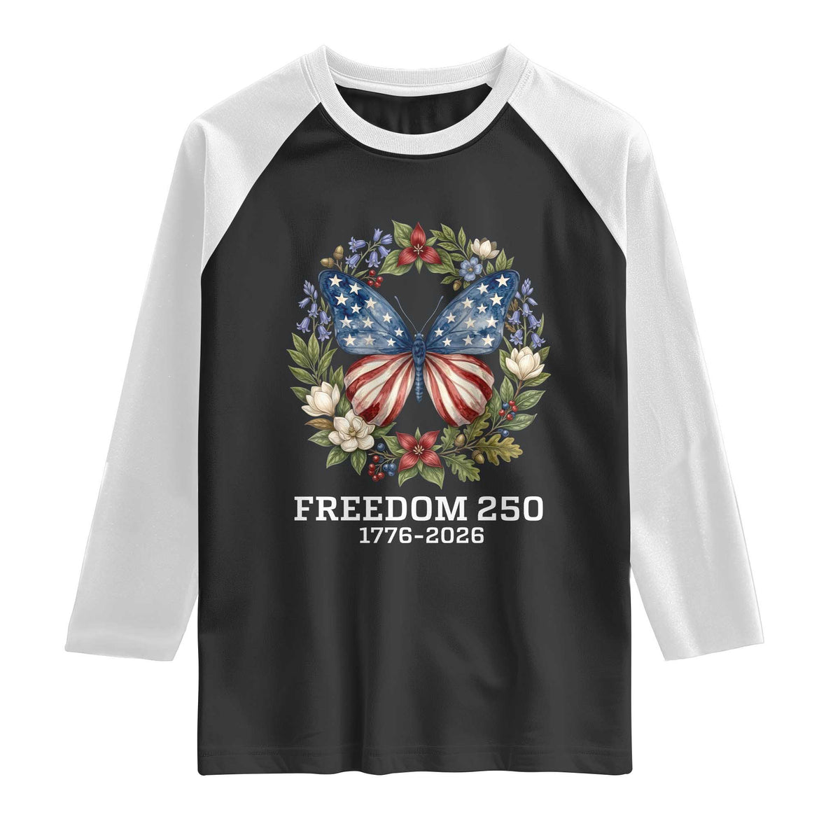 Freedom 250 Years American Flag Butterfly Raglan Shirt Floral Wreath Patriotic 1776-2026 Semiquincentennial Celebration TS02 Black White Print Your Wear