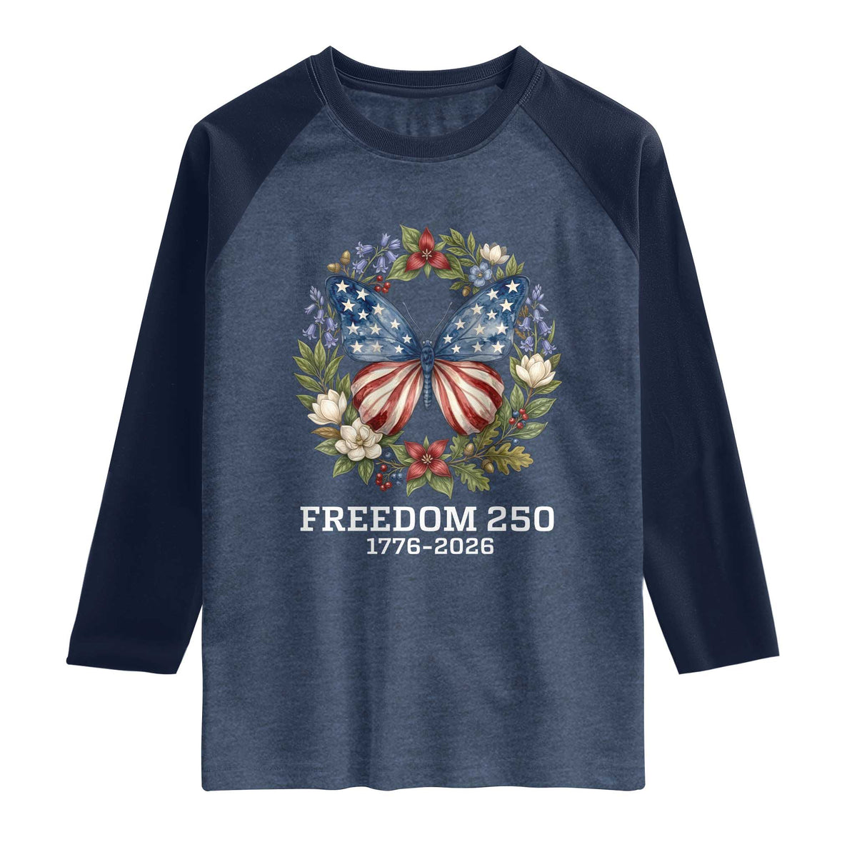 Freedom 250 Years American Flag Butterfly Raglan Shirt Floral Wreath Patriotic 1776-2026 Semiquincentennial Celebration TS02 Heather Denim Navy Print Your Wear