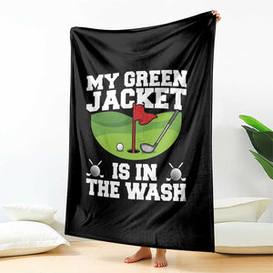 My Jacket Is In The Wash Funny Golfing Throw Blanket Georgia Golf Humor Sarcastic Golfer TS02 Print Your Wear