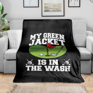 My Jacket Is In The Wash Funny Golfing Throw Blanket Georgia Golf Humor Sarcastic Golfer TS02 Print Your Wear