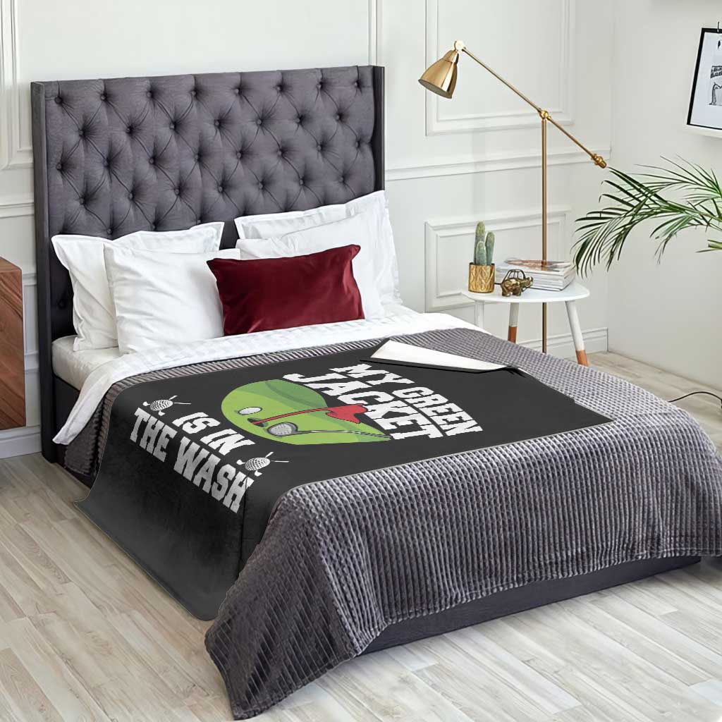 My Jacket Is In The Wash Funny Golfing Throw Blanket Georgia Golf Humor Sarcastic Golfer TS02 Print Your Wear
