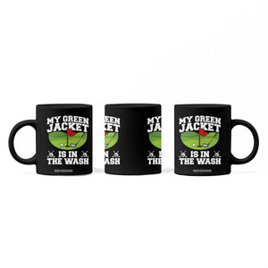 My Jacket Is In The Wash Funny Golfing Coffee Mug Georgia Golf Humor Sarcastic Golfer TS02 Print Your Wear