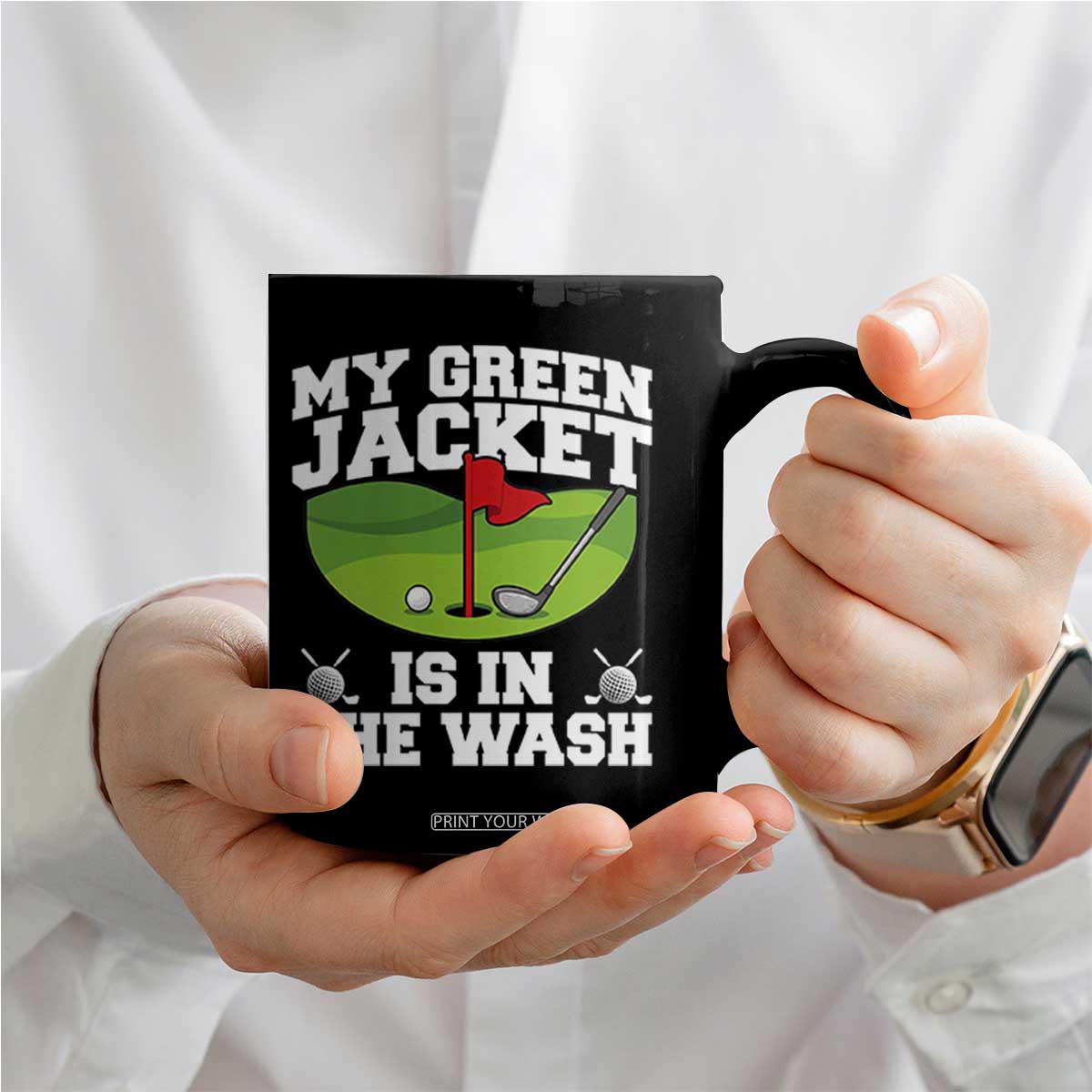 My Jacket Is In The Wash Funny Golfing Coffee Mug Georgia Golf Humor Sarcastic Golfer TS02 Print Your Wear