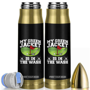 My Jacket Is In The Wash Funny Golfing Bullet Tumbler Georgia Golf Humor Sarcastic Golfer TS02 Black Print Your Wear