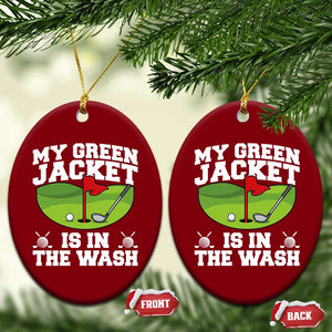 My Jacket Is In The Wash Funny Golfing Ceramic Ornament Georgia Golf Humor Sarcastic Golfer TS02 Print Your Wear