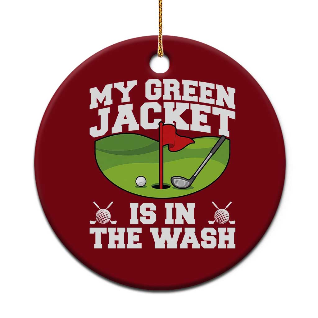 My Jacket Is In The Wash Funny Golfing Ceramic Ornament Georgia Golf Humor Sarcastic Golfer TS02 1pc Red Print Your Wear