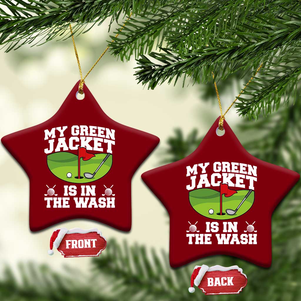 My Jacket Is In The Wash Funny Golfing Ceramic Ornament Georgia Golf Humor Sarcastic Golfer TS02 Print Your Wear