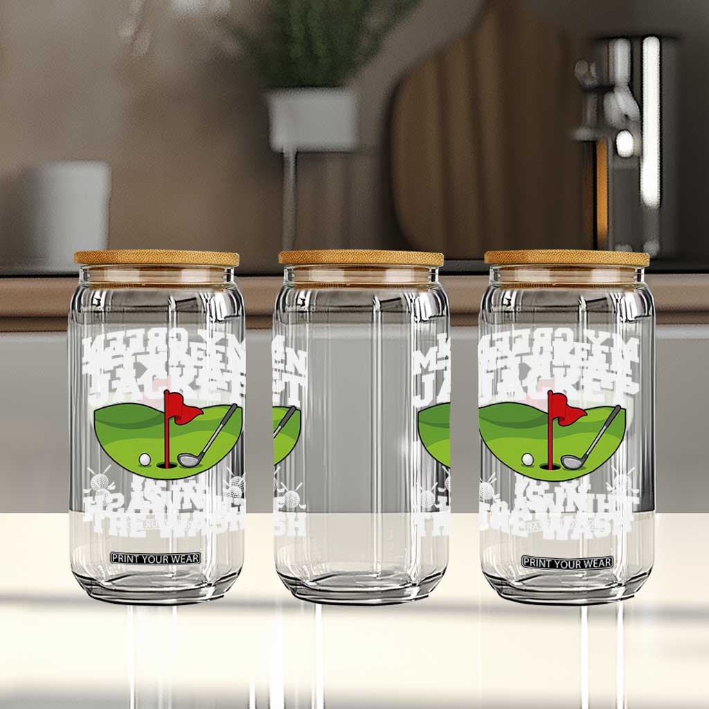 My Jacket Is In The Wash Funny Golfing Glass Can Georgia Golf Humor Sarcastic Golfer TS02 Print Your Wear