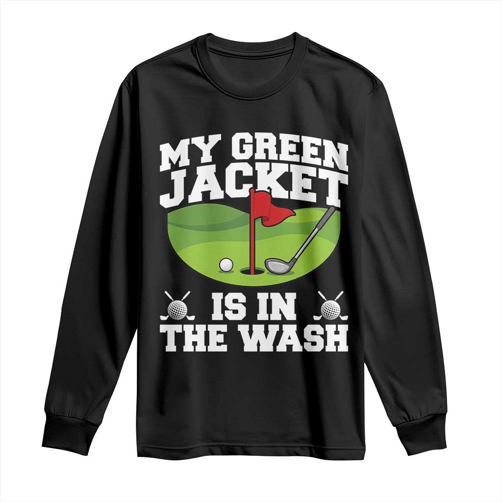 My Jacket Is In The Wash Funny Golfing Long Sleeve Shirt Georgia Golf Humor Sarcastic Golfer TS02 Black Print Your Wear