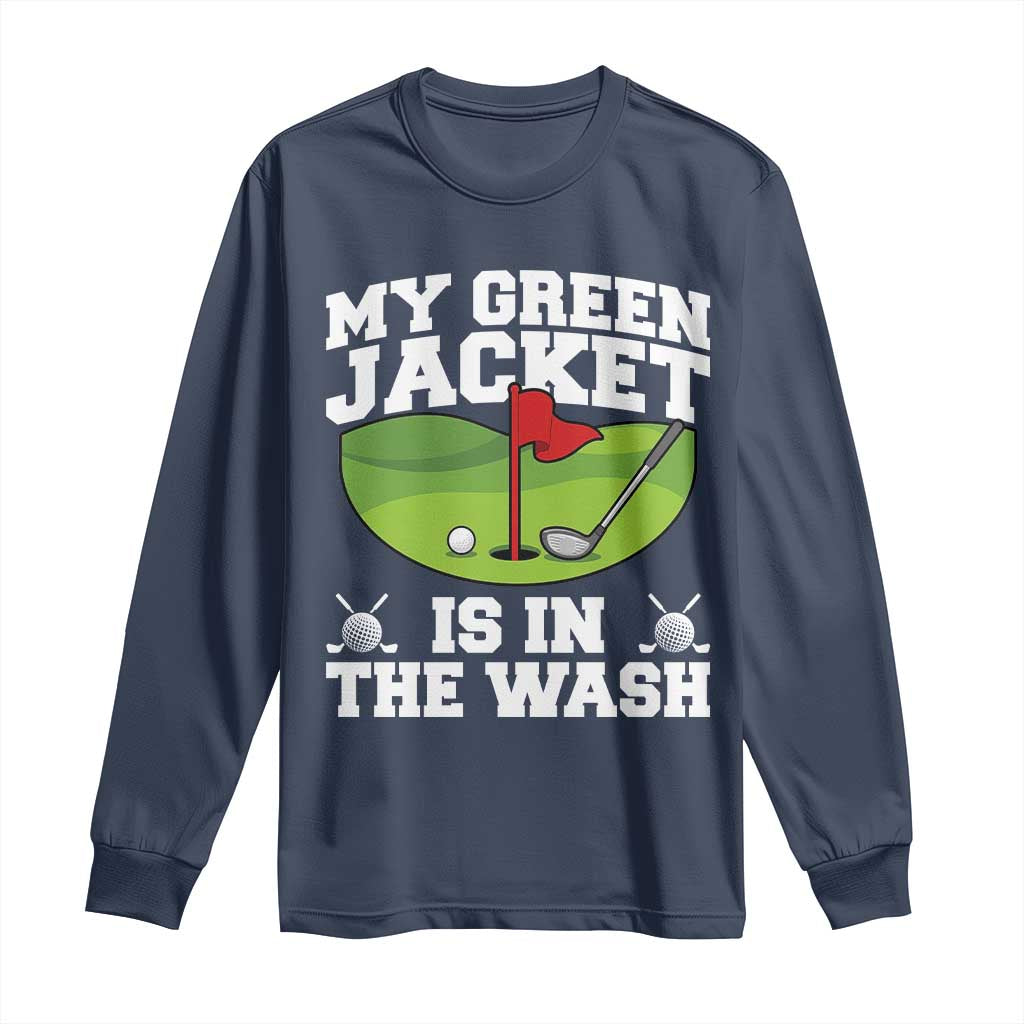 My Jacket Is In The Wash Funny Golfing Long Sleeve Shirt Georgia Golf Humor Sarcastic Golfer TS02 Navy Print Your Wear