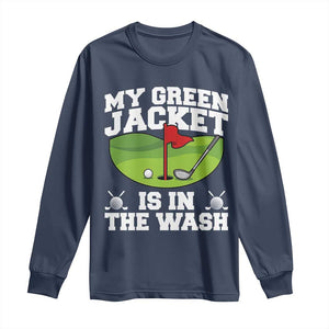 My Jacket Is In The Wash Funny Golfing Long Sleeve Shirt Georgia Golf Humor Sarcastic Golfer TS02 Navy Print Your Wear