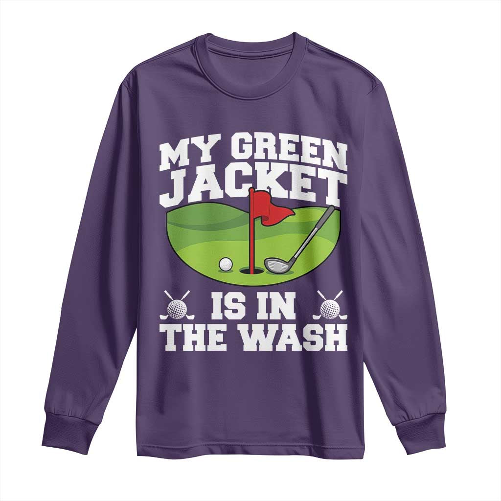 My Jacket Is In The Wash Funny Golfing Long Sleeve Shirt Georgia Golf Humor Sarcastic Golfer TS02 Purple Print Your Wear