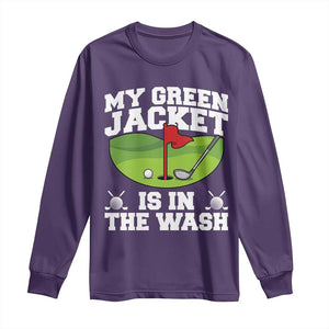 My Jacket Is In The Wash Funny Golfing Long Sleeve Shirt Georgia Golf Humor Sarcastic Golfer TS02 Purple Print Your Wear