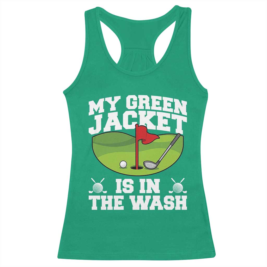 My Jacket Is In The Wash Funny Golfing Racerback Tank Top Georgia Golf Humor Sarcastic Golfer TS02 Irish Green Print Your Wear