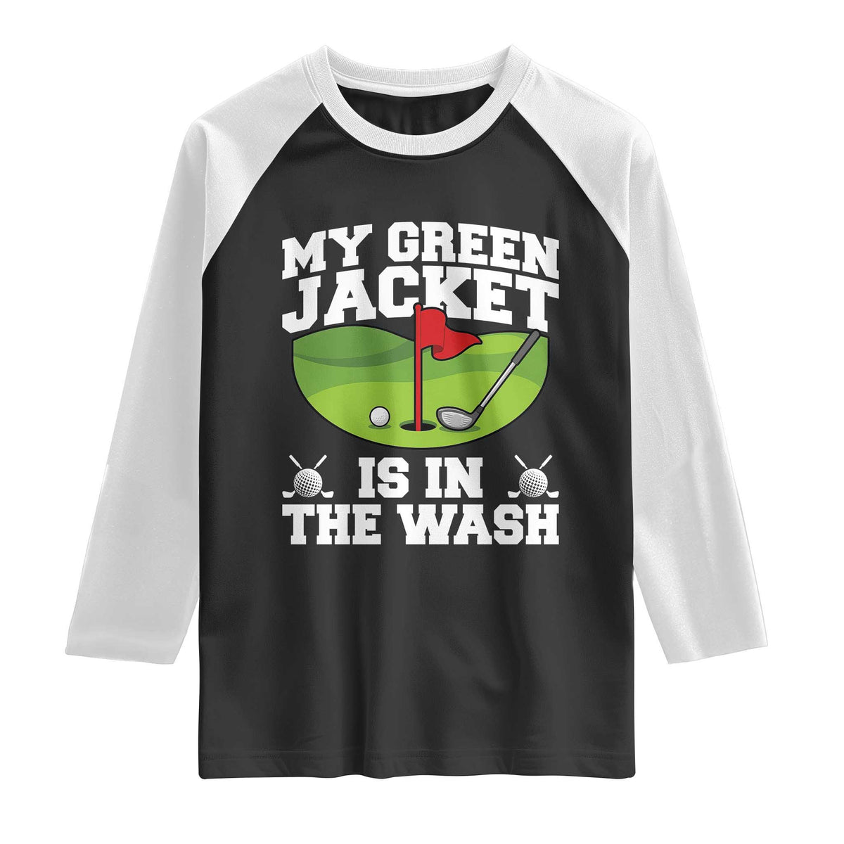 My Jacket Is In The Wash Funny Golfing Raglan Shirt Georgia Golf Humor Sarcastic Golfer TS02 Black White Print Your Wear