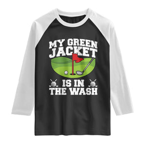 My Jacket Is In The Wash Funny Golfing Raglan Shirt Georgia Golf Humor Sarcastic Golfer TS02 Black White Print Your Wear