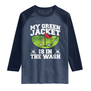 My Jacket Is In The Wash Funny Golfing Raglan Shirt Georgia Golf Humor Sarcastic Golfer TS02 Heather Denim Navy Print Your Wear