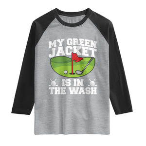 My Jacket Is In The Wash Funny Golfing Raglan Shirt Georgia Golf Humor Sarcastic Golfer TS02 Heather Gray Black Print Your Wear