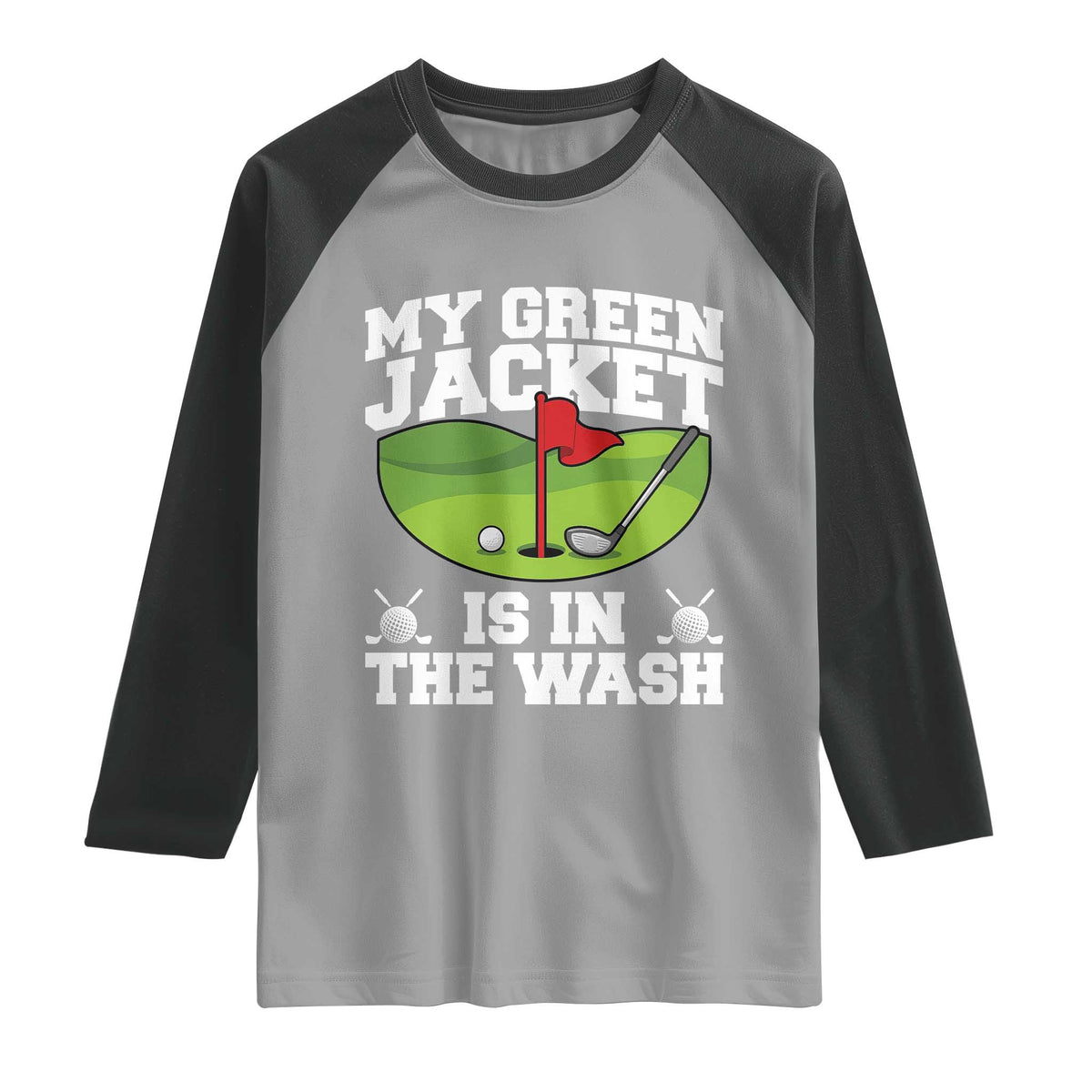 My Jacket Is In The Wash Funny Golfing Raglan Shirt Georgia Golf Humor Sarcastic Golfer TS02 Sport Gray Black Print Your Wear