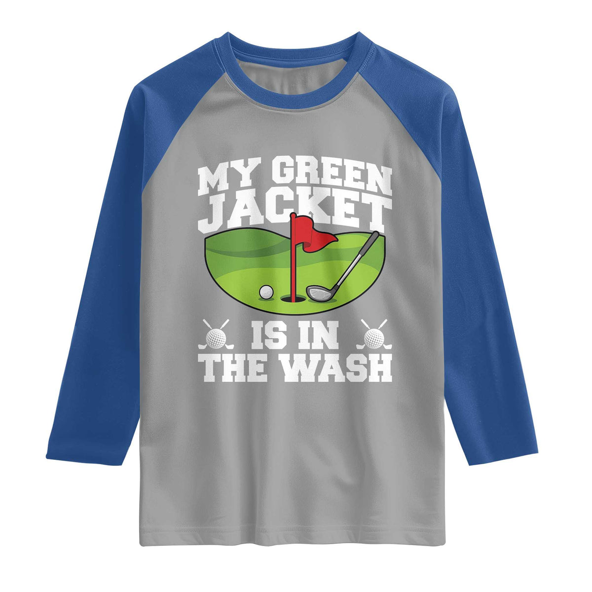 My Jacket Is In The Wash Funny Golfing Raglan Shirt Georgia Golf Humor Sarcastic Golfer TS02 Sport Gray Royal Print Your Wear