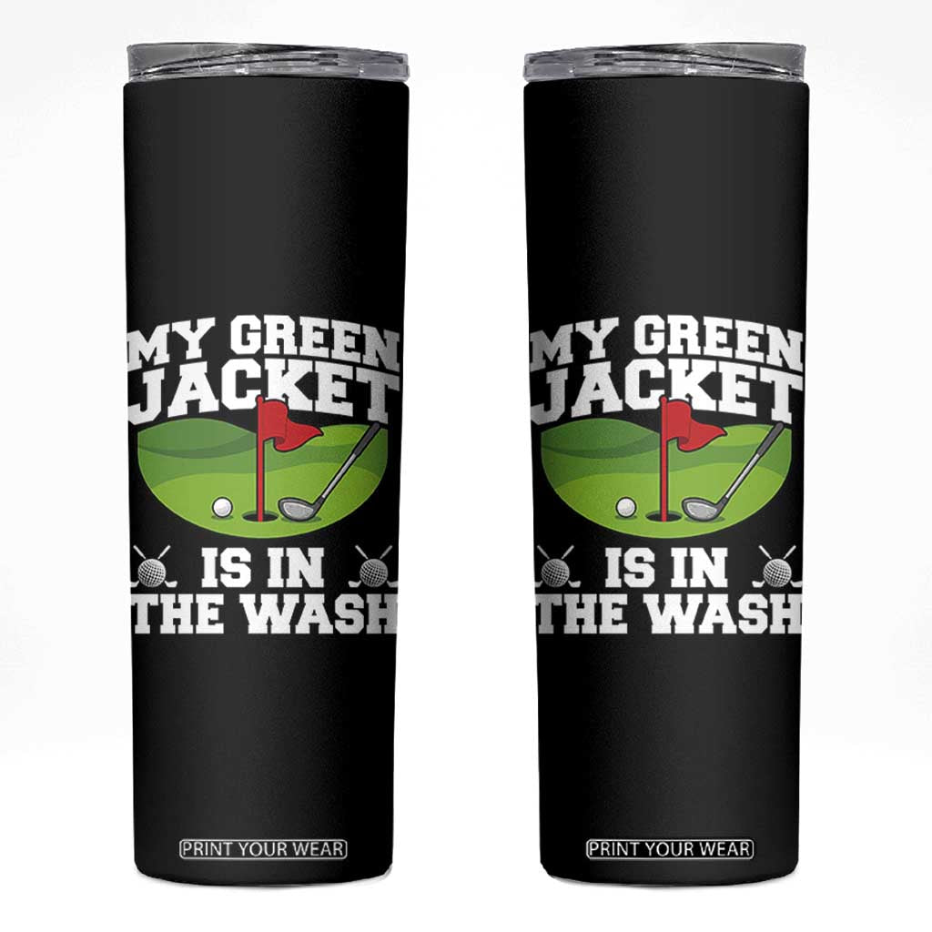 My Jacket Is In The Wash Funny Golfing Skinny Tumbler Georgia Golf Humor Sarcastic Golfer TS02 Black Print Your Wear