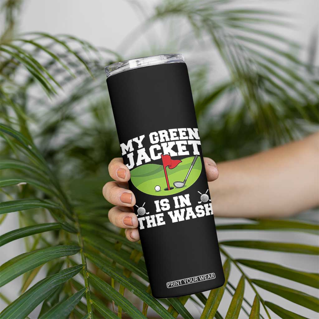 My Jacket Is In The Wash Funny Golfing Skinny Tumbler Georgia Golf Humor Sarcastic Golfer TS02 Print Your Wear
