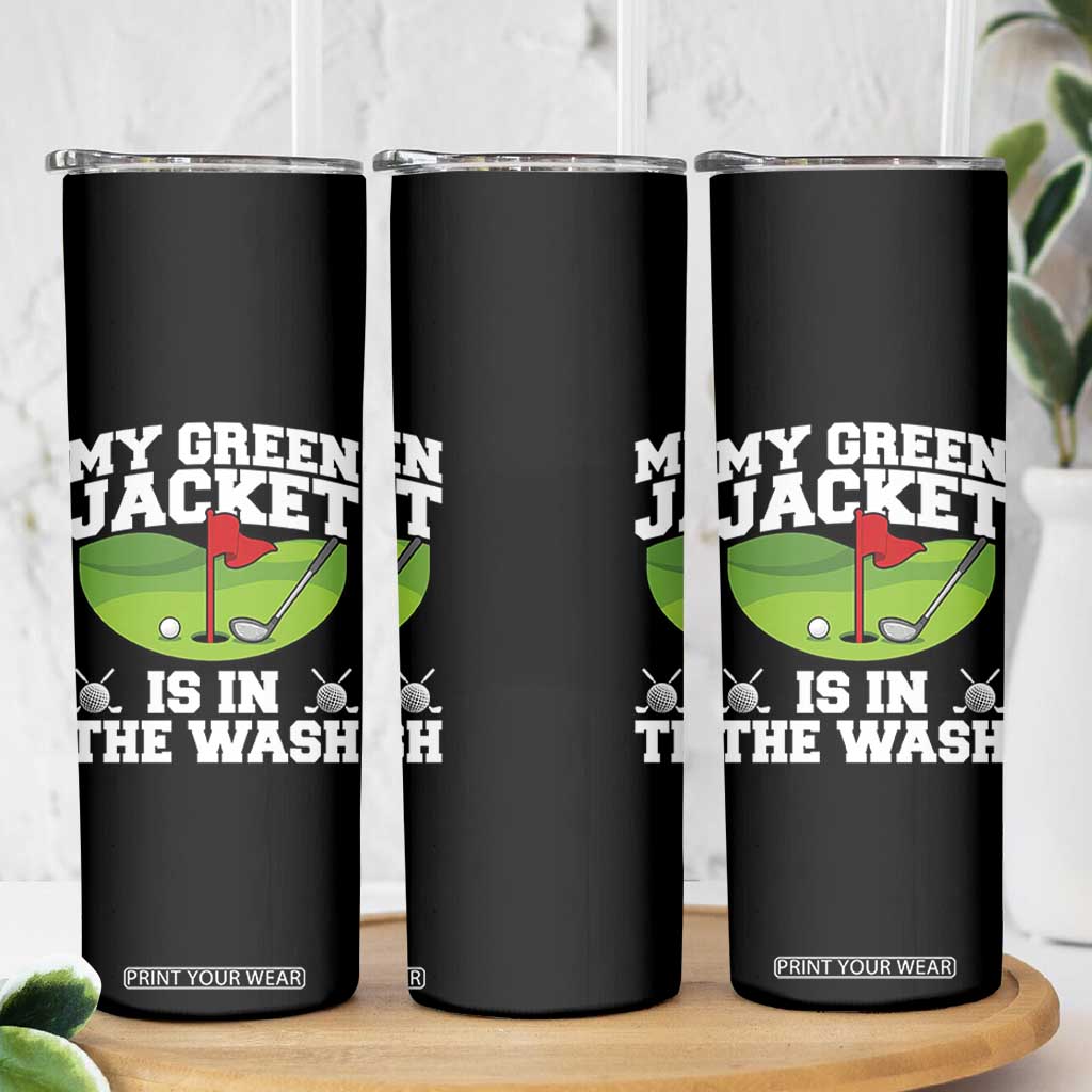 My Jacket Is In The Wash Funny Golfing Skinny Tumbler Georgia Golf Humor Sarcastic Golfer TS02 Print Your Wear