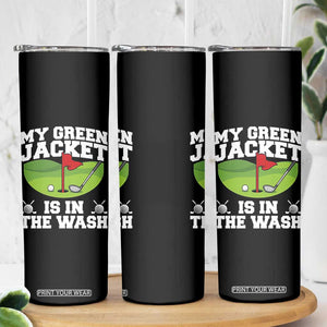 My Jacket Is In The Wash Funny Golfing Skinny Tumbler Georgia Golf Humor Sarcastic Golfer TS02 Print Your Wear