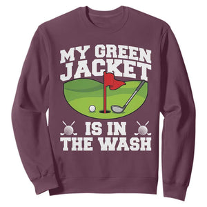 My Jacket Is In The Wash Funny Golfing Sweatshirt Georgia Golf Humor Sarcastic Golfer TS02 Maroon Print Your Wear