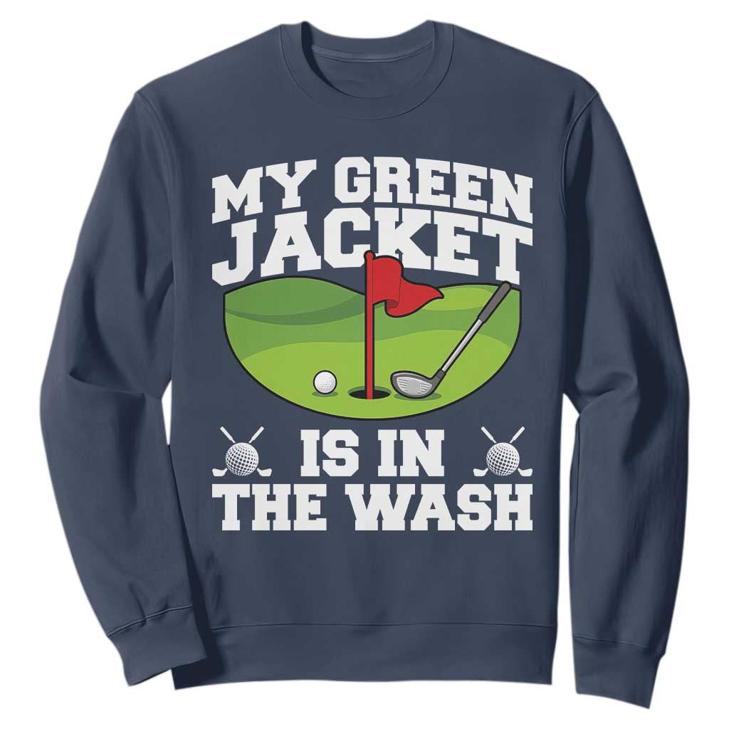 My Jacket Is In The Wash Funny Golfing Sweatshirt Georgia Golf Humor Sarcastic Golfer TS02 Navy Print Your Wear