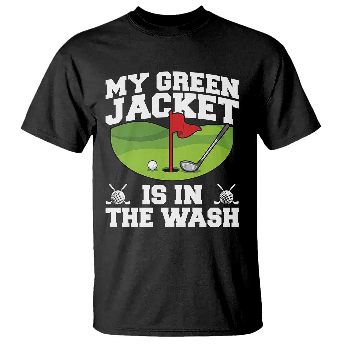 My Jacket Is In The Wash Funny Golfing T Shirt Georgia Golf Humor Sarcastic Golfer TS02 Black Print Your Wear