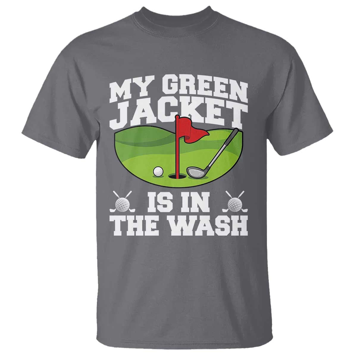 My Jacket Is In The Wash Funny Golfing T Shirt Georgia Golf Humor Sarcastic Golfer TS02 Charcoal Print Your Wear