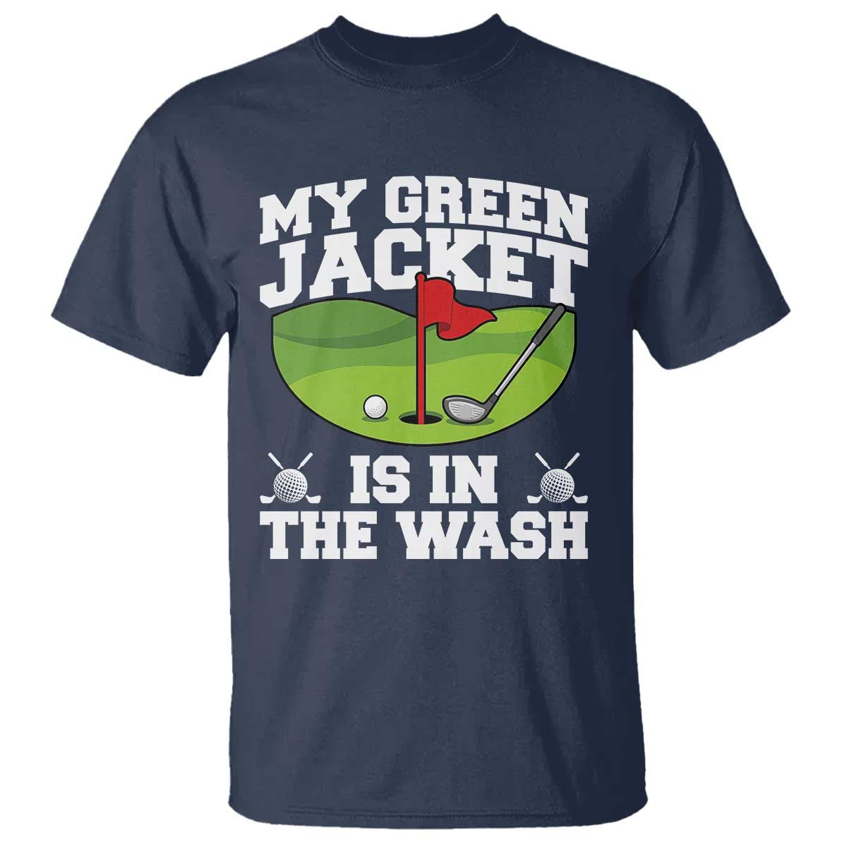 My Jacket Is In The Wash Funny Golfing T Shirt Georgia Golf Humor Sarcastic Golfer TS02 Navy Print Your Wear